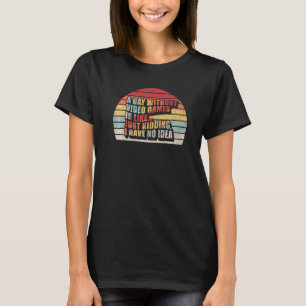 Vintage Retro A Day Without Video Games Is Like Ga T-Shirt