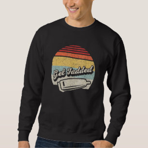 Vintage Retro Barber Get Faded Trimmer Barber Hair Sweatshirt