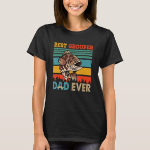 Vintage Retro Best Grouper Dad Ever Funny Dad Fish T-Shirt