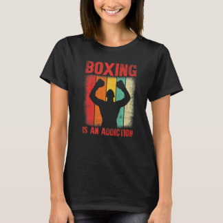 Vintage Retro Boxing Is An Addiction Boxer Boxing T-Shirt