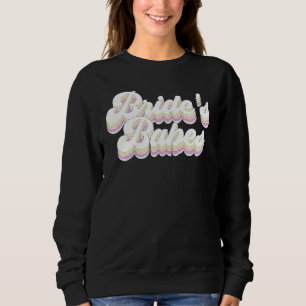 Vintage Retro Brides Babes Bachelorette Party Matc Sweatshirt