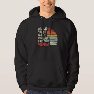 Vintage Retro Build Tune Race Break Fix Repeat Car Hoodie