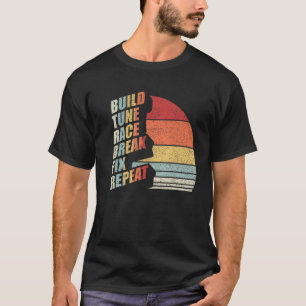 Vintage Retro Build Tune Race Break Fix Repeat Car T-Shirt