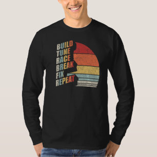 Vintage Retro Build Tune Race Break Fix Repeat Car T-Shirt
