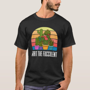 Vintage Retro Cactus Succulents What The Fucculent T-Shirt