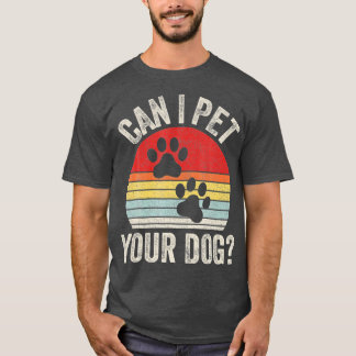 Vintage Retro Can I Pet Your Dog  T-Shirt