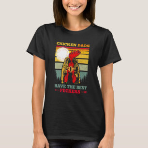 Vintage Retro Chicken Dads Have The Best Peckers F T-Shirt