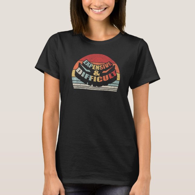 Vintage Retro Cute Expensive & Difficult  4 T-Shirt (Front)