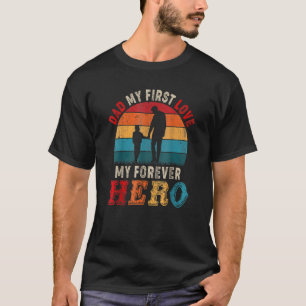 Vintage Retro Dad My 1st Love My Forever Hero Dad T-Shirt