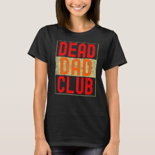 Vintage Retro Dead Dad Club Funny Quote Humour Pre T-Shirt