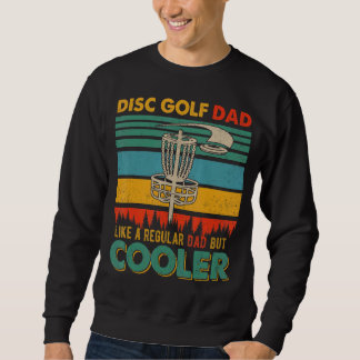 Vintage Retro Disc Golf Dad Like A Regular Dad But Sweatshirt