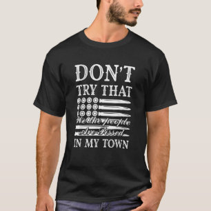 Vintage Retro Don t Try That In My Town Americana T-Shirt