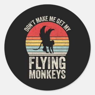 Vintage Retro Don't Make Me Get My Flying Monkeys Classic Round Sticker