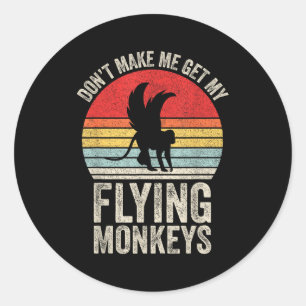 Vintage Retro Don't Make Me Get My Flying Monkeys Classic Round Sticker