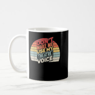 Vintage Retro Don't Make Me Use My Theatre Voice Coffee Mug
