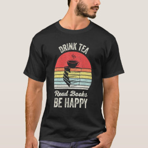 Vintage Retro Drink Tea Read Books Be Happy T-Shirt