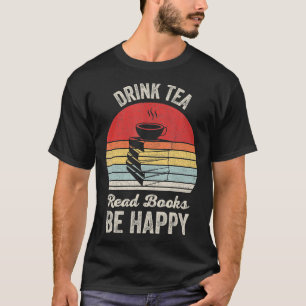 Vintage Retro Drink Tea Read Books Be Happy T-Shirt