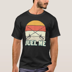 Vintage Retro Duel Me Fencing Swords Sports Fencer T-Shirt