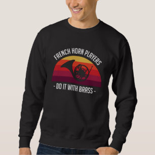 Vintage Retro French Horn Players Do It With Brass Sweatshirt