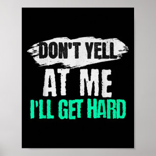 Vintage Retro Funny Don't Yell At Me I'll Get Hard Poster