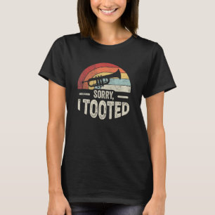 Vintage Retro Funny Trumpet Sorry, I Tooted Trumpe T-Shirt