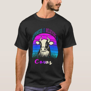 Vintage Retro Happiness Is Believing In Cows Fame T-Shirt