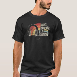 Vintage Retro Headset Can't Hear You I'm Gaming G T-Shirt