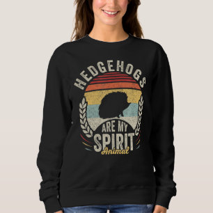 Vintage Retro Hedgehogs Are My Spirit Animal Hedge Sweatshirt