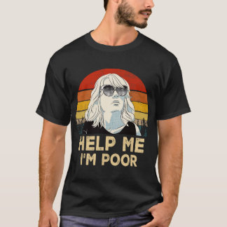 Vintage Retro Help Me Please, I'm Poor, Funny Sayi T-Shirt