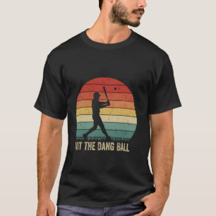 Vintage Retro Hit The Dang Ball Baseball Saying Co T-Shirt