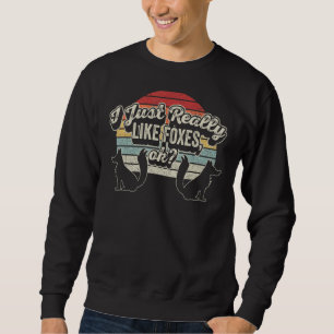 Vintage Retro I Just Really Like Foxes Ok Fox 3 Sweatshirt