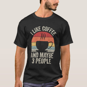 Vintage Retro I Like Coffee My Dog And Maybe 3 Peo T-Shirt