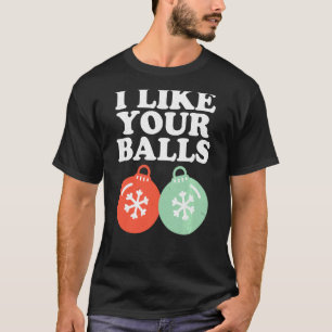 Vintage Retro I Like Your Balls Christmas Xmas Hol T-Shirt