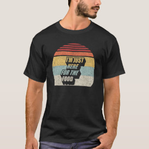 Vintage Retro I'm Just Here For The Food Foodie T-Shirt