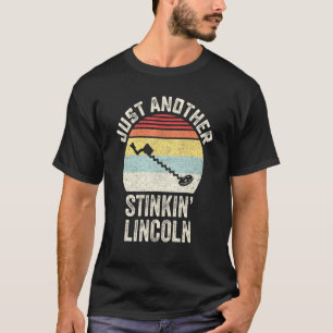 Vintage Retro Just Another Stinkin Lincoln Metal D T-Shirt