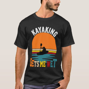 Vintage Retro Kayaking Gets Me Wet T-Shirt