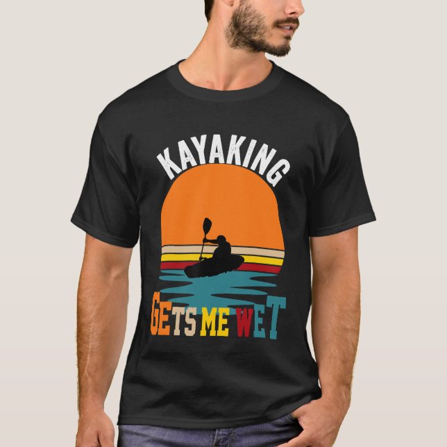 Vintage Retro Kayaking Gets Me Wet T-Shirt (Front)