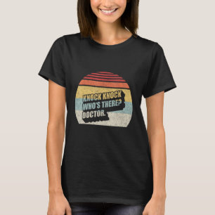 Vintage Retro Knock Knock Who's There Doctor Funny T-Shirt