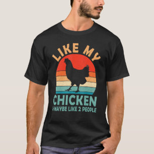 Vintage Retro Like My Chicken And Maybe Like 2 Peo T-Shirt