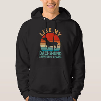 Vintage Retro Like My Dachshund And Maybe Like 2 P Hoodie