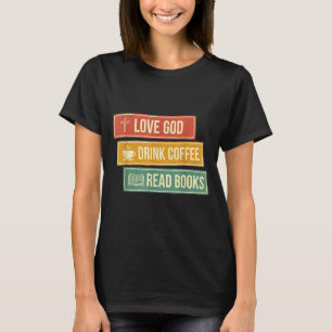 Vintage Retro Love God Drink Coffee Read Books Chr T-Shirt