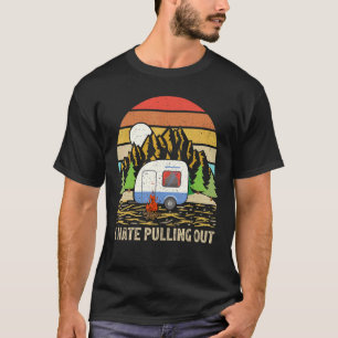 Vintage Retro Mountain Rv Camping I Hate Pulling O T-Shirt