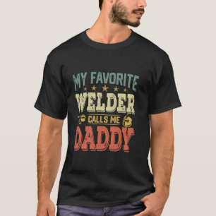 Vintage Retro My Favourite Welder Calls Me Daddy T-Shirt