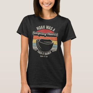 Vintage Retro Noah Was A Conspiracy Theorist Then T-Shirt
