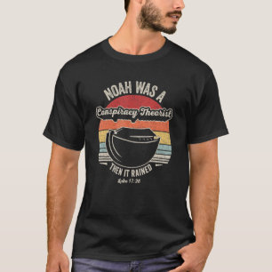 Vintage Retro Noah Was A Conspiracy Theorist Then T-Shirt