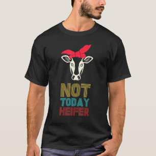 Vintage Retro Not Today Heifer Cow Farm T-Shirt