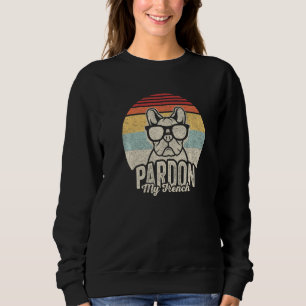 Vintage Retro Pardon My French Dog  Frenchie Bulld Sweatshirt