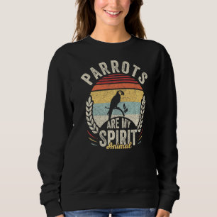 Vintage Retro Parrots Are My Spirit Animal Parrot Sweatshirt