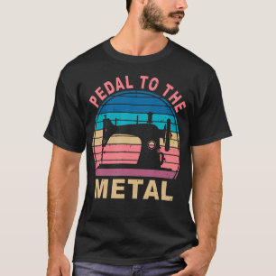 Vintage Retro Pedal To The Metal Sewing Machine T-Shirt