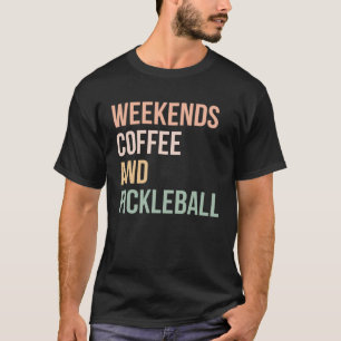 Vintage Retro Pickle Ball Weekends Coffee and Pick T-Shirt